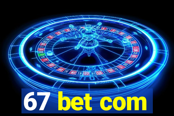 67 bet com